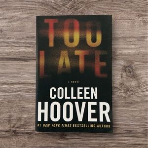Novel - Too Late by Colleen Hoover